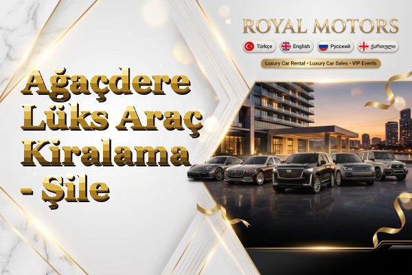 Ağaçdere Lüks Araç Kiralama - Şile