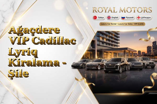 Ağaçdere VIP Cadillac Lyriq Kiralama - Şile