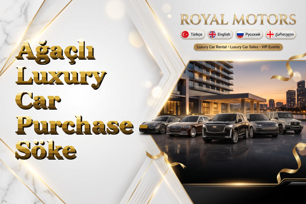 Ağaçlı Luxury Car Purchase - Söke