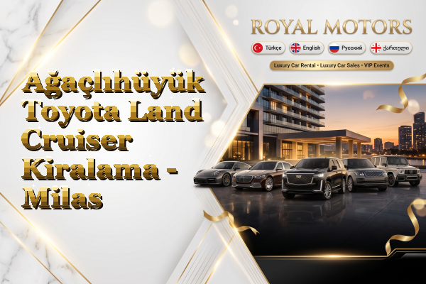 Ağaçlıhüyük Toyota Land Cruiser Kiralama - Milas