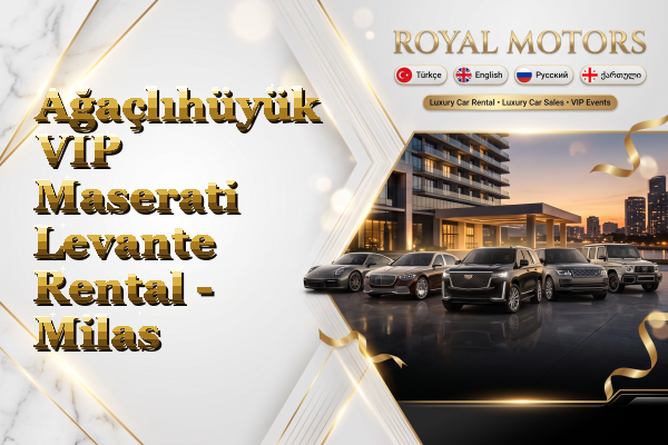 Ağaçlıhüyük VIP Maserati Levante Rental - Milas