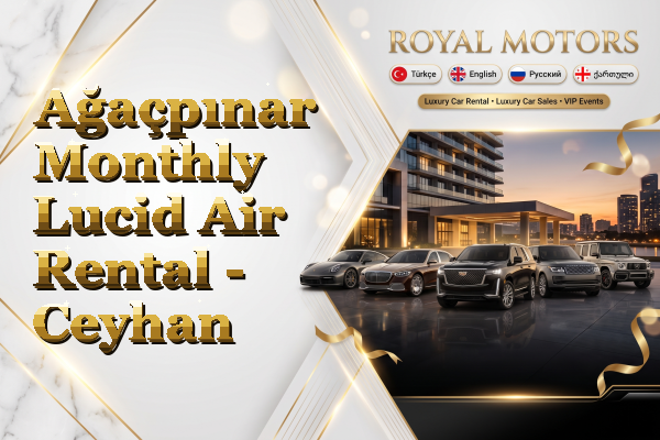Ağaçpınar Monthly Lucid Air Rental - Ceyhan