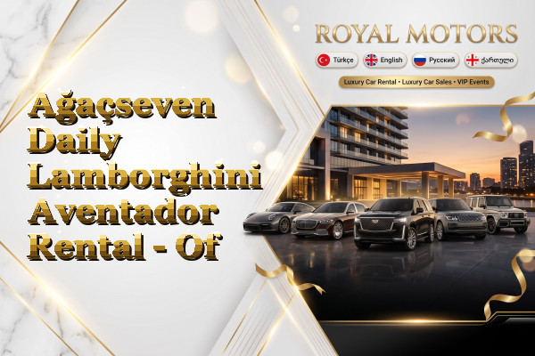 Ağaçseven Daily Lamborghini Aventador Rental - Of