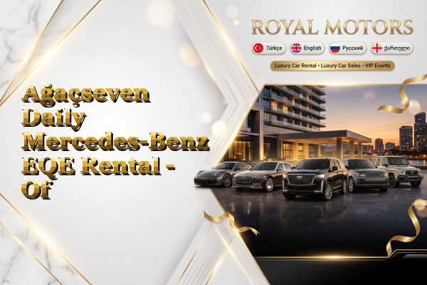 Ağaçseven Daily Mercedes-Benz EQE Rental - Of