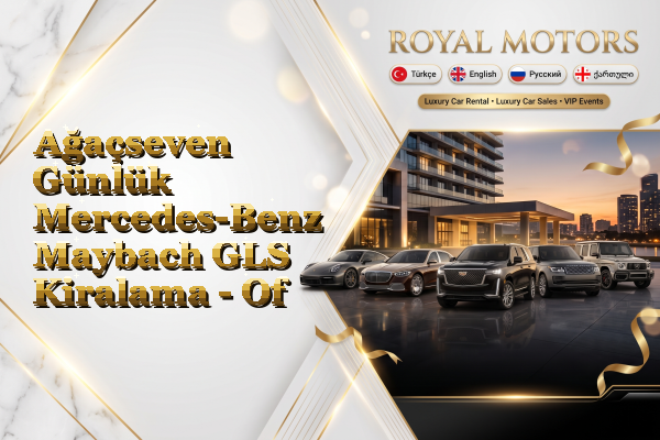 Ağaçseven Günlük Mercedes-Benz Maybach GLS Kiralama - Of