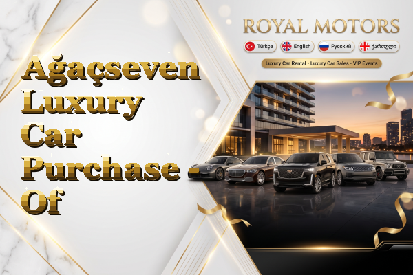Ağaçseven Luxury Car Purchase - Of
