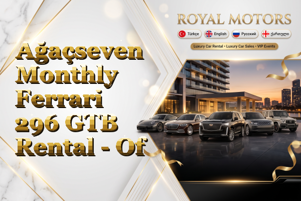 Ağaçseven Monthly Ferrari 296 GTB Rental - Of