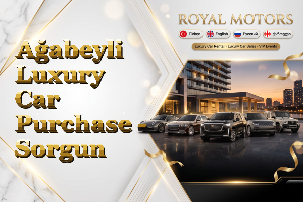 Ağabeyli Luxury Car Purchase - Sorgun
