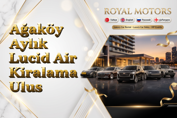 Ağaköy Aylık Lucid Air Kiralama - Ulus