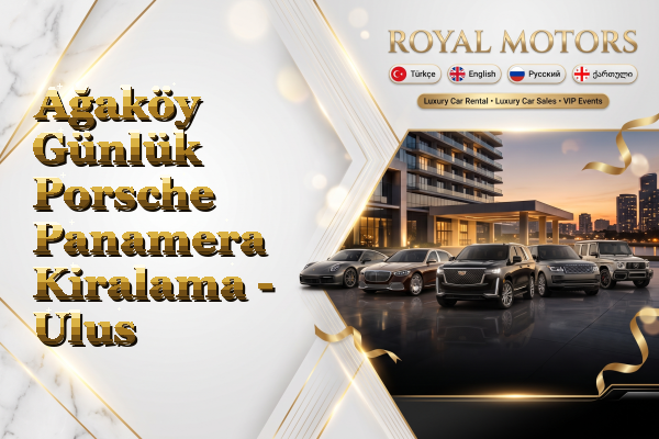 Ağaköy Günlük Porsche Panamera Kiralama - Ulus