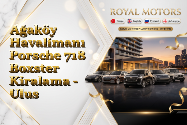 Ağaköy Havalimanı Porsche 718 Boxster Kiralama - Ulus