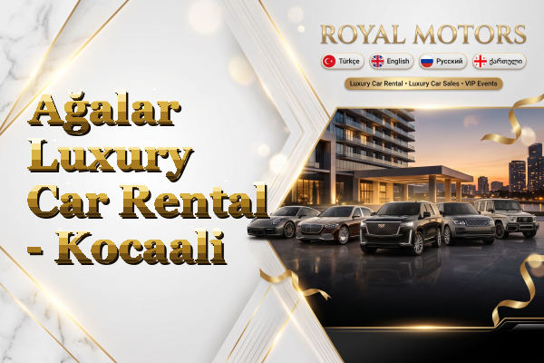Ağalar Luxury Car Rental - Kocaali