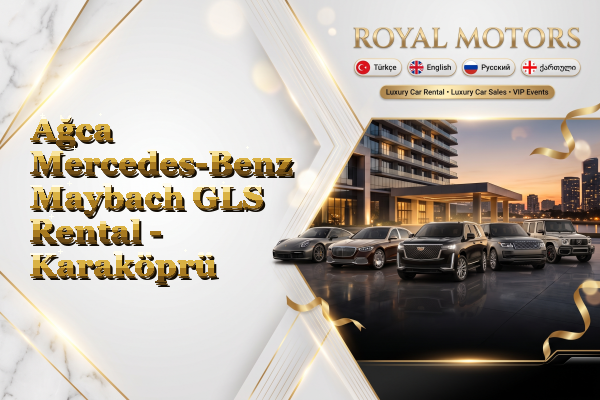 Ağca Mercedes-Benz Maybach GLS Rental - Karaköprü