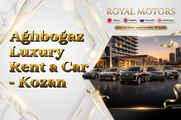 Ağlıboğaz Luxury Rent a Car - Kozan
