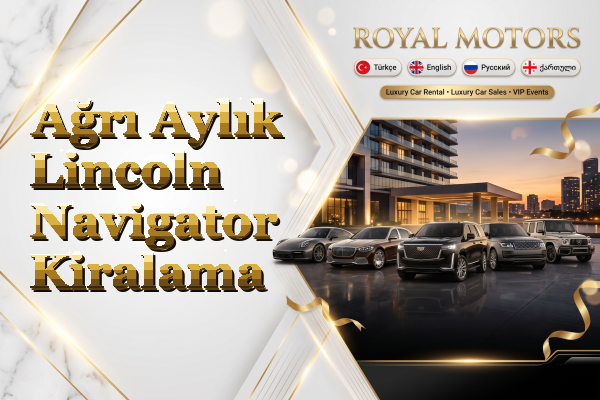 Ağrı Aylık Lincoln Navigator Kiralama