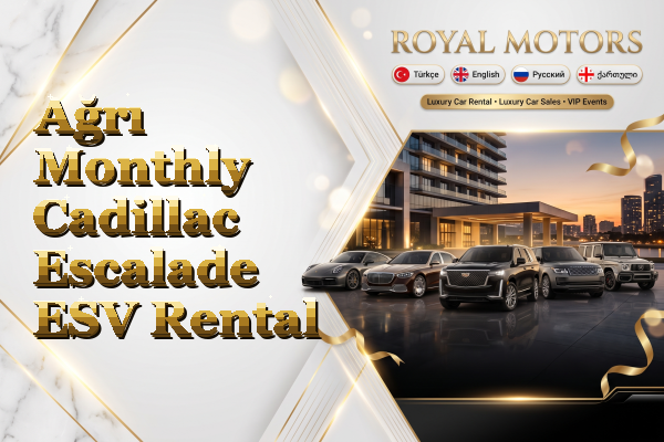 Ağrı Monthly Cadillac Escalade ESV Rental