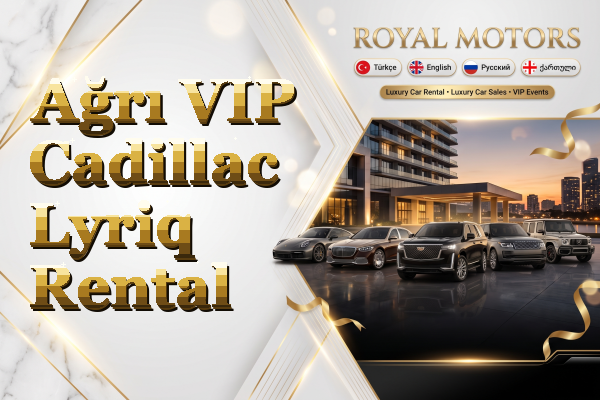 Ağrı VIP Cadillac Lyriq Rental