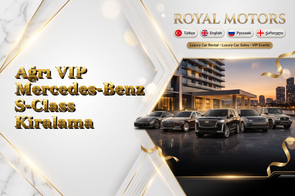 Ağrı VIP Mercedes-Benz S-Class Kiralama