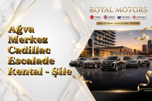 Ağva Merkez Cadillac Escalade Rental - Şile