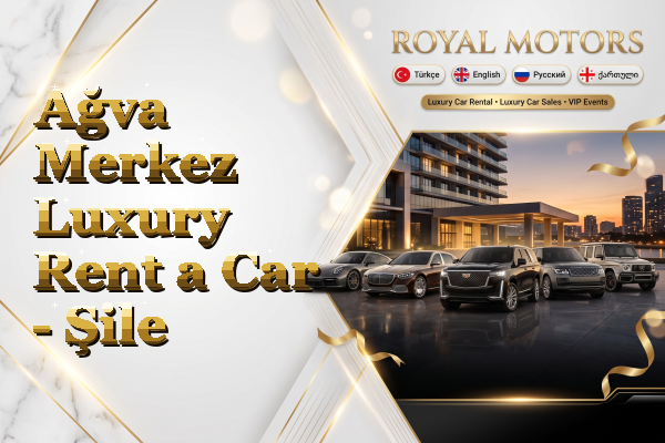 Ağva Merkez Luxury Rent a Car - Şile