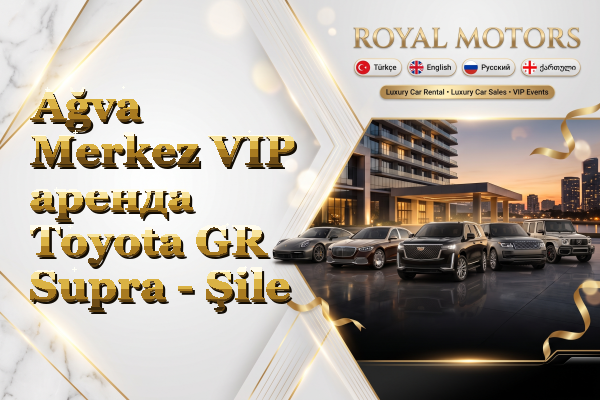 Ağva Merkez VIP аренда Toyota GR Supra - Şile