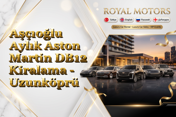 Aşçıoğlu Aylık Aston Martin DB12 Kiralama - Uzunköprü