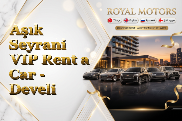 Aşık Seyrani VIP Rent a Car - Develi