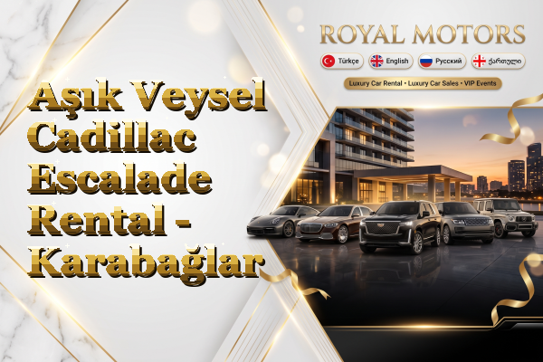 Aşık Veysel Cadillac Escalade Rental - Karabağlar