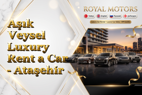Aşık Veysel Luxury Rent a Car - Ataşehir
