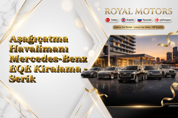 Aşağıçatma Havalimanı Mercedes-Benz EQE Kiralama - Serik