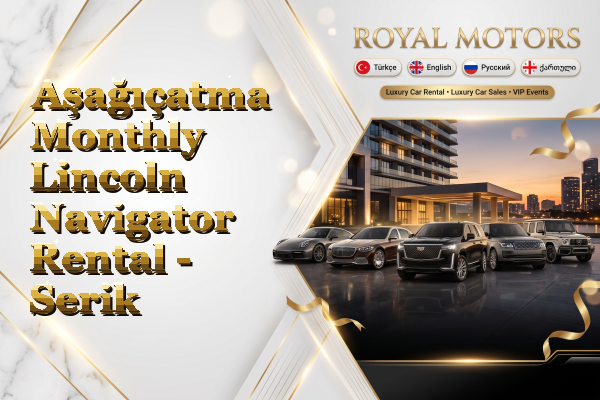 Aşağıçatma Monthly Lincoln Navigator Rental - Serik