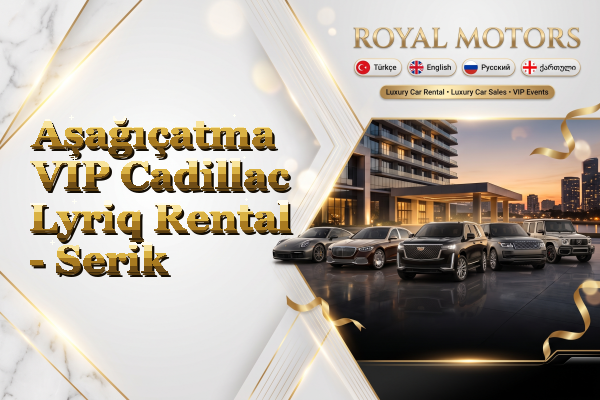 Aşağıçatma VIP Cadillac Lyriq Rental - Serik