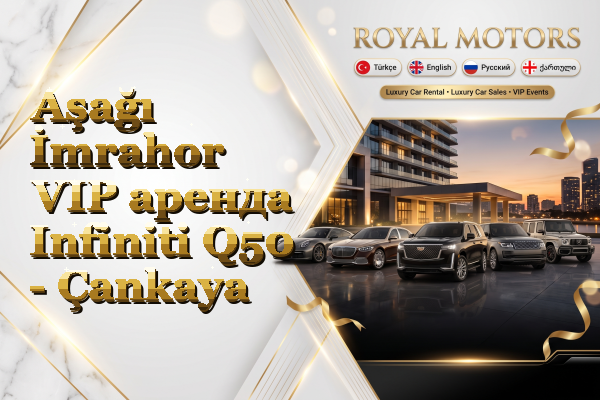 Aşağı İmrahor VIP аренда Infiniti Q50 - Çankaya