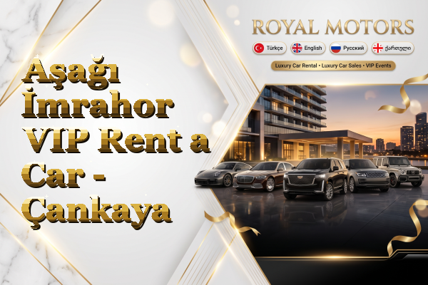 Aşağı İmrahor VIP Rent a Car - Çankaya