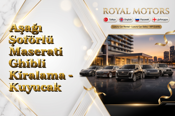 Aşağı Şoförlü Maserati Ghibli Kiralama - Kuyucak