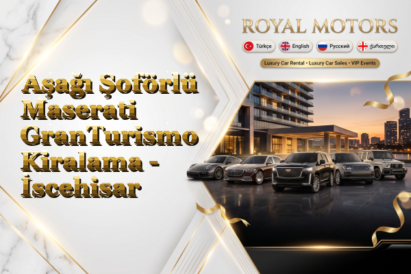 Aşağı Şoförlü Maserati GranTurismo Kiralama - İscehisar