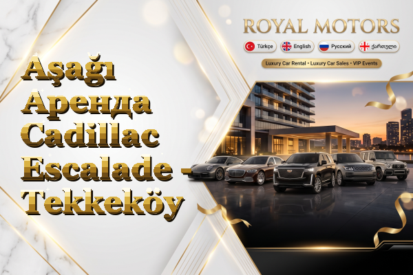 Aşağı Аренда Cadillac Escalade - Tekkeköy