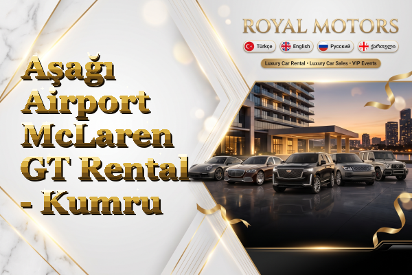 Aşağı Airport McLaren GT Rental - Kumru