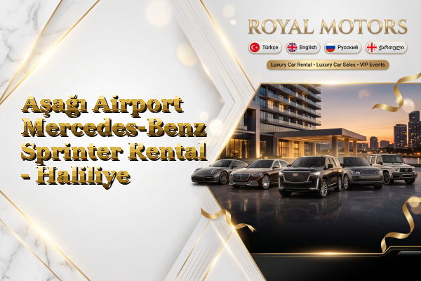 Aşağı Airport Mercedes-Benz Sprinter Rental - Haliliye