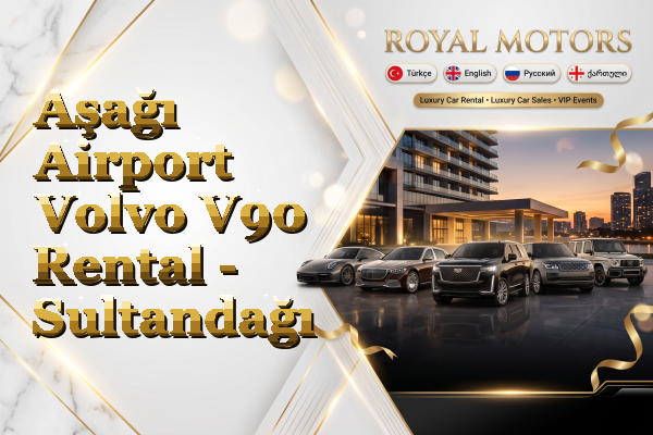 Aşağı Airport Volvo V90 Rental - Sultandağı