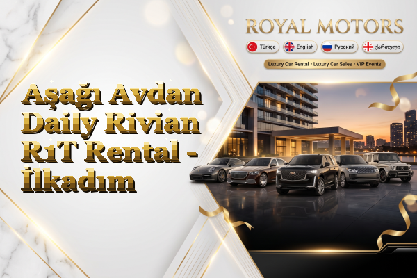 Aşağı Avdan Daily Rivian R1T Rental - İlkadım