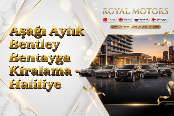 Aşağı Aylık Bentley Bentayga Kiralama - Haliliye