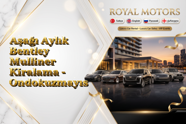 Aşağı Aylık Bentley Mulliner Kiralama - Ondokuzmayıs