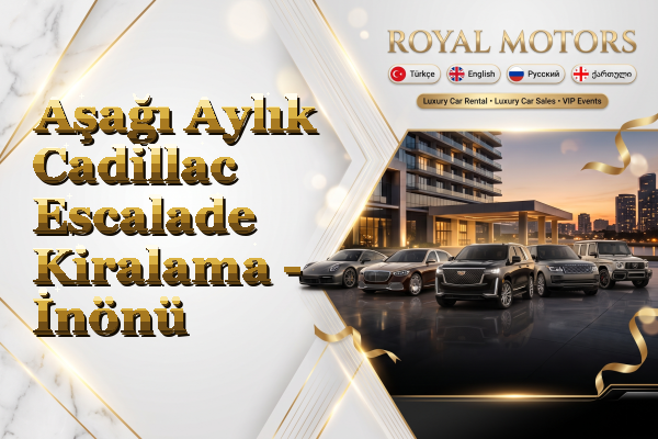 Aşağı Aylık Cadillac Escalade Kiralama - İnönü