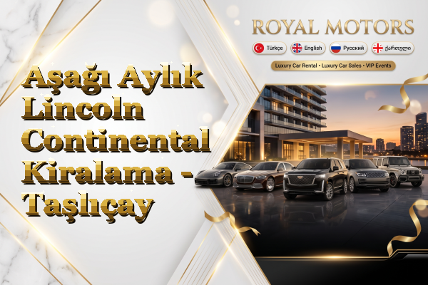 Aşağı Aylık Lincoln Continental Kiralama - Taşlıçay