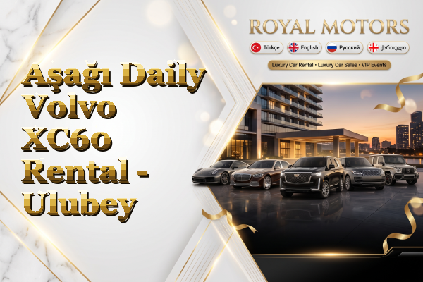 Aşağı Daily Volvo XC60 Rental - Ulubey