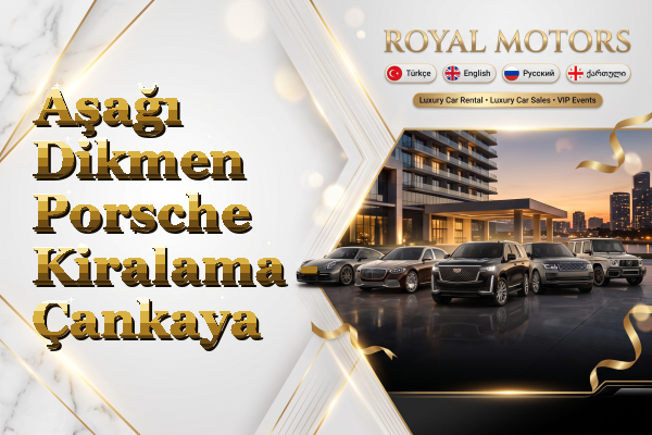 Aşağı Dikmen Porsche Kiralama - Çankaya