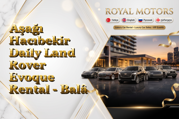 Aşağı Hacıbekir Daily Land Rover Evoque Rental - Balâ