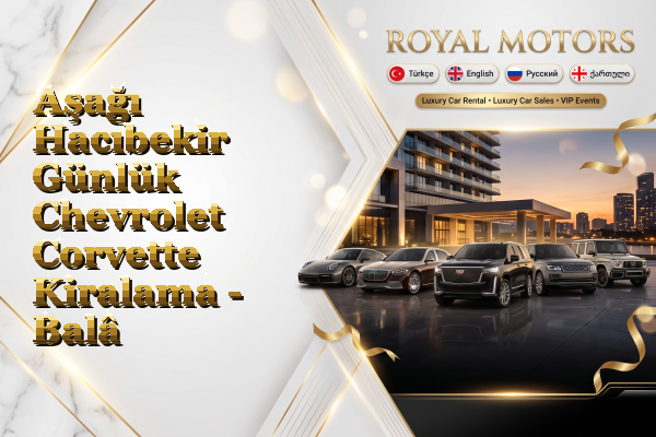 Aşağı Hacıbekir Günlük Chevrolet Corvette Kiralama - Balâ