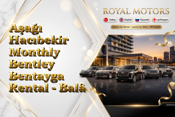 Aşağı Hacıbekir Monthly Bentley Bentayga Rental - Balâ